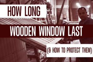 How long do wooden windows and doors last?